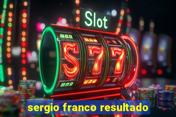 sergio franco resultado